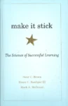 make it stick, The Science of Successful Learning