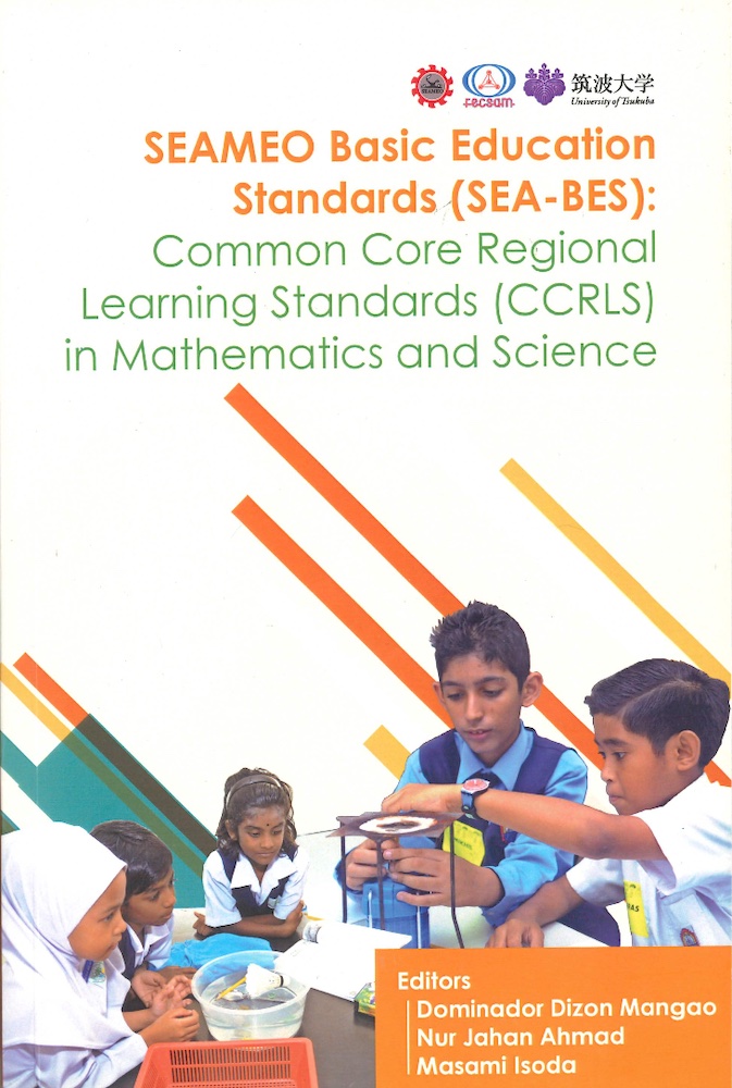 SEAMEO Basic Education Standards (SEA-BES): Common Core Regional Learning Standards (CCRLS) in Mathematics and Science